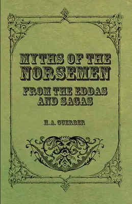 Mythes des Norvégiens - D'après les Eddas et les Sagas - Myths of the Norsemen - From the Eddas and Sagas