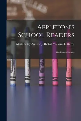 Appleton's School Readers : The Fourth Reader - Appleton's School Readers: The Fourth Reader