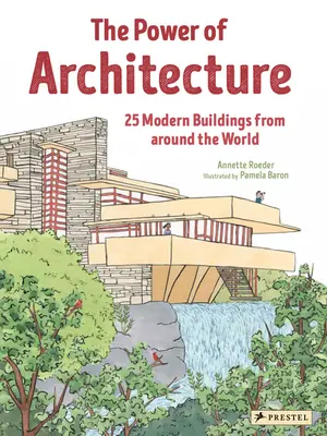 Le pouvoir de l'architecture : 25 bâtiments modernes du monde entier - The Power of Architecture: 25 Modern Buildings from Around the World