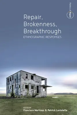 Réparation, rupture, percée : Réponses ethnographiques - Repair, Brokenness, Breakthrough: Ethnographic Responses