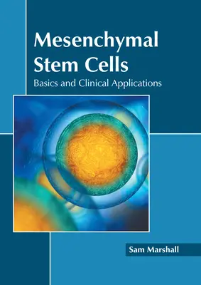 Cellules souches mésenchymateuses : Bases et applications cliniques - Mesenchymal Stem Cells: Basics and Clinical Applications