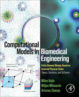 Modèles computationnels en ingénierie biomédicale : Modèles d'éléments finis basés sur des champs physiques étalés : Théorie, solutions et logiciels - Computational Models in Biomedical Engineering: Finite Element Models Based on Smeared Physical Fields: Theory, Solutions, and Software