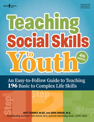 Enseigner les compétences sociales aux jeunes, quatrième édition : Un guide facile à suivre pour enseigner 196 compétences de base à des compétences complexes de la vie courante - Teaching Social Skills to Youth, Fourth Edition: An Easy-To-Follow Guide to Teaching 196 Basic to Complex Life Skills