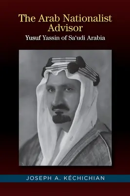 Conseiller nationaliste arabe - Yusuf Yassin d'Arabie saoudite - Arab Nationalist Advisor - Yusuf Yassin of Saudi Arabia