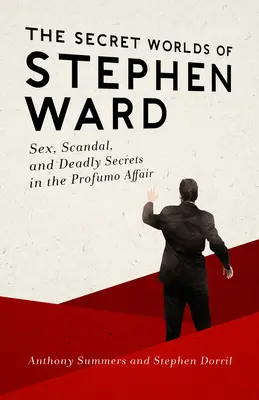 Les mondes secrets de Stephen Ward : Sexe, scandale et secrets mortels dans l'affaire Profumo - The Secret Worlds of Stephen Ward: Sex, Scandal, and Deadly Secrets in the Profumo Affair