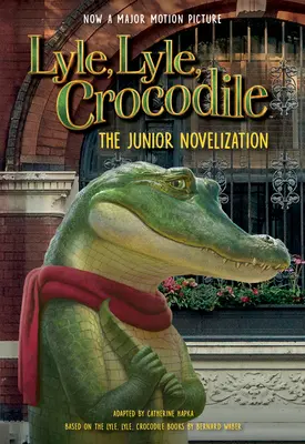 Lyle, Lyle, Crocodile : Lyle, Lyle, Crocodile : Lyle, Lyle, Crocodile : Lyle, Lyle, Crocodile - Lyle, Lyle, Crocodile: The Junior Novelization