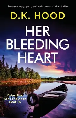 Son cœur qui saigne : Un thriller sur un tueur en série absolument captivant et addictif - Her Bleeding Heart: An absolutely gripping and addictive serial killer thriller