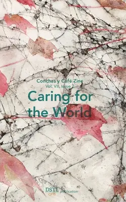 Prendre soin du monde : Conchas y Caf Zine ; Vol. 7, Issue 2 - Caring for the World: Conchas y Caf Zine; Vol. 7, Issue 2