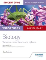 Wjec/Eduqas A-Level Year 2 Biology Student Guide : Variation, hérédité et options - Wjec/Eduqas A-Level Year 2 Biology Student Guide: Variation, Inheritance and Options