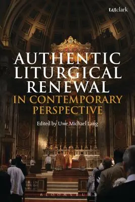 Le renouveau liturgique authentique dans une perspective contemporaine - Authentic Liturgical Renewal in Contemporary Perspective
