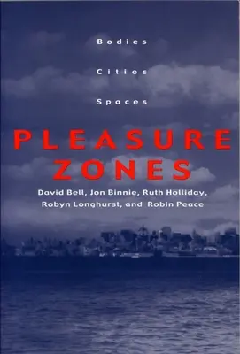 Zones de plaisir : Corps, villes, espaces - Pleasure Zones: Bodies, Cities, Spaces