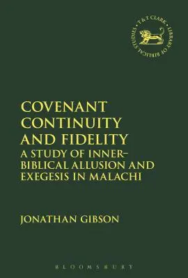 Continuité et fidélité de l'alliance : Une étude de l'allusion biblique interne et de l'exégèse dans Malachie - Covenant Continuity and Fidelity: A Study of Inner-Biblical Allusion and Exegesis in Malachi