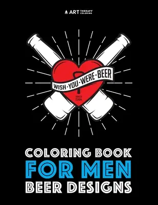 Livre de coloriage pour hommes : motifs de bières - Coloring Book For Men: Beer Designs