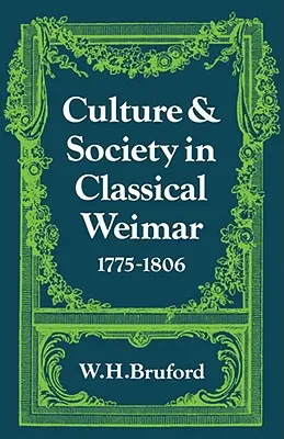 Culture et société dans le Weimar classique 1775 1806 - Culture and Society in Classical Weimar 1775 1806
