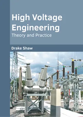 Ingénierie de la haute tension : Théorie et pratique - High Voltage Engineering: Theory and Practice