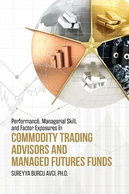 Performance, compétence managériale et exposition aux facteurs des conseillers en négoce de matières premières et des fonds de contrats à terme gérés - Performance, Managerial Skill, and Factor Exposures in Commodity Trading Advisors and Managed Futures Funds