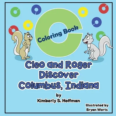 Cleo et Roger découvrent Columbus, Indiana : Livre de coloriage - Cleo and Roger Discover Columbus, Indiana: Coloring Book