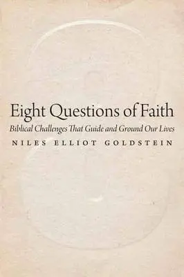 Huit questions de foi : Les défis bibliques qui guident et fondent nos vies - Eight Questions of Faith: Biblical Challenges That Guide and Ground Our Lives