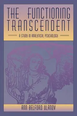 Le fonctionnement transcendant : Une étude en psychologie analytique - The Functioning Transcendent: A Study in Analytical Psychology