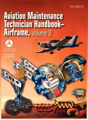 Manuel du technicien de maintenance aéronautique - cellule. Volume 2 (FAA-H-8083-31) - Aviation Maintenance Technician Handbook - Airframe. Volume 2 (FAA-H-8083-31)