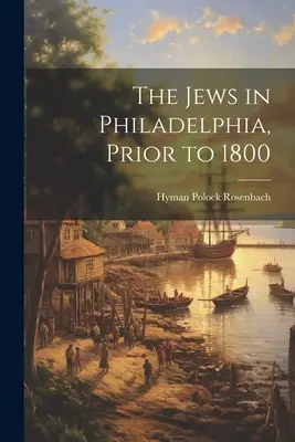 Les Juifs de Philadelphie, avant 1800 - The Jews in Philadelphia, Prior to 1800