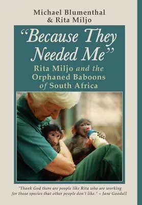 Parce qu'ils avaient besoin de moi : Rita Miljo et les babouins orphelins d'Afrique du Sud - Because They Needed Me: Rita Miljo and the Orphaned Baboons of South Africa