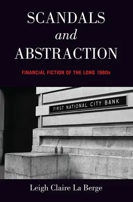 Scandales et abstraction : La fiction financière des longues années 1980 - Scandals and Abstraction: Financial Fiction of the Long 1980s