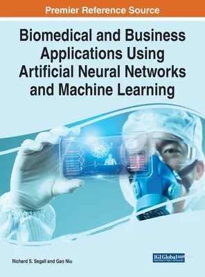 Applications biomédicales et commerciales utilisant les réseaux neuronaux artificiels et l'apprentissage automatique - Biomedical and Business Applications Using Artificial Neural Networks and Machine Learning