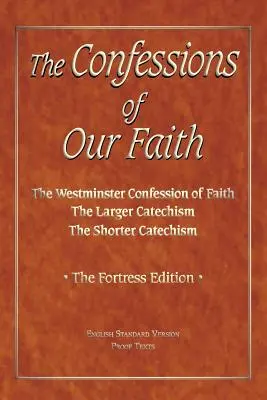 Les Confessions de notre foi avec les épreuves de l'ESV - The Confessions of Our Faith with ESV Proofs