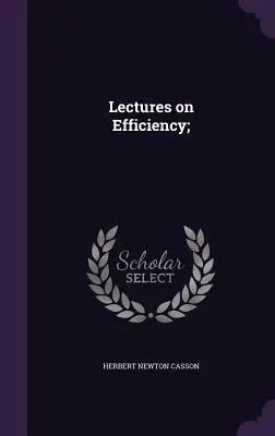 Lectures on Efficiency (conférences sur l'efficacité) ; - Lectures on Efficiency;