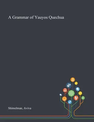 Une grammaire du quechua Yauyos - A Grammar of Yauyos Quechua