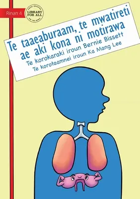 Le diaphragme : Le muscle qui ne se repose jamais - Te taaeaburaam, te mwatireti ae aki kona ni motirawa (Te Kiribati) : Le muscle qui ne se repose jamais - Your Diaphragm: The Muscle That Never Rests - Te taaeaburaam, te mwatireti ae aki kona ni motirawa (Te Kiribati): The Muscle That Neve