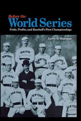 Avant les séries mondiales : Fierté, profits et premiers championnats de baseball - Before the World Series: Pride, Profits, and Baseball's First Championships