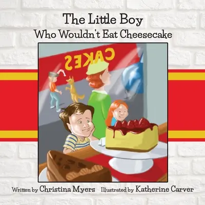 Le petit garçon qui ne voulait pas manger de gâteau au fromage - The Little Boy Who Wouldn't Eat Cheesecake