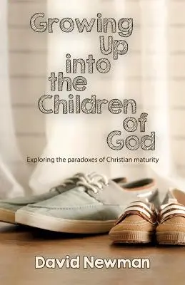 Grandir en enfants de Dieu : Explorer les paradoxes de la maturité chrétienne - Growing Up into the Children of God: Exploring the Paradoxes of Christian Maturity