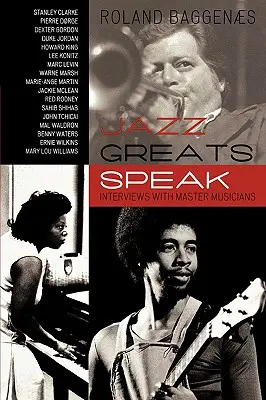 Jazz Greats Speak : Entretiens avec des maîtres musiciens - Jazz Greats Speak: Interviews with Master Musicians
