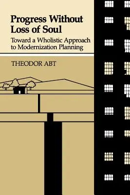 Progresser sans perdre son âme : vers une approche holistique de la planification de la modernisation - Progress Without Loss of Soul: Toward a Holistic Approach to Modernization Planning