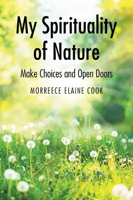 Ma spiritualité de la nature : Faire des choix et ouvrir des portes - My Spirituality of Nature: Make Choices and Open Doors