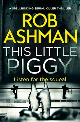 Ce petit cochon : Un thriller de tueur en série captivant - This Little Piggy: A Spellbinding Serial Killer Thriller