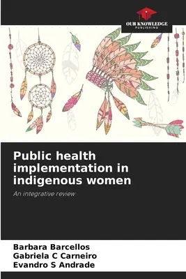 Mise en œuvre de la santé publique chez les femmes autochtones - Public health implementation in indigenous women