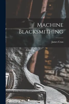Forge à la machine - Machine Blacksmithing