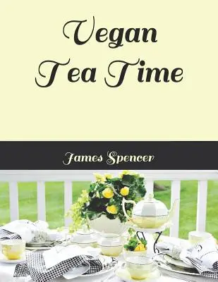 L'heure du thé végétalien - Vegan Tea Time