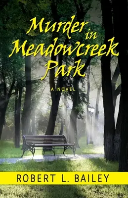 Meurtre à Meadowcreek Park, un roman - Murder in Meadowcreek Park, A Novel