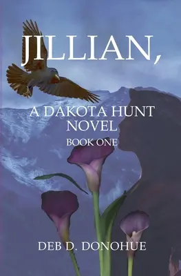 Jillian, : Un roman de Dakota Hunt - Jillian,: A Dakota Hunt Novel