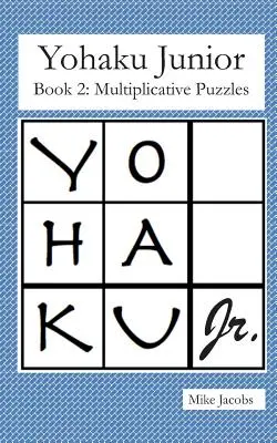 Livre 2 de Yohaku Junior : Puzzles multiplicatifs - Yohaku Junior Book 2: Multiplicative Puzzles