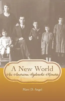 Un nouveau monde : Un mémoire sépharade américain - A New World: An American Sephardic Memoir