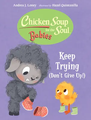 Soupe de poulet pour l'âme Bébés : Continuer d'essayer (ne pas abandonner !) - Chicken Soup for the Soul Babies: Keep Trying (Dont Give Up!)