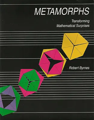 Métamorphes - Transformer les surprises mathématiques - Metamorphs - Transforming Mathematical Surprises