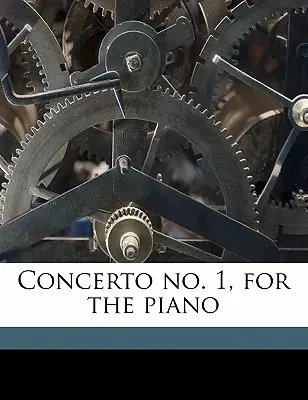 Concerto n° 1 pour piano - Concerto No. 1, for the Piano