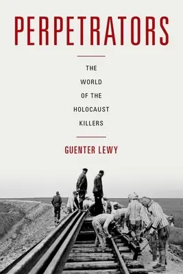Perpetrators : Le monde des tueurs de l'Holocauste - Perpetrators: The World of the Holocaust Killers